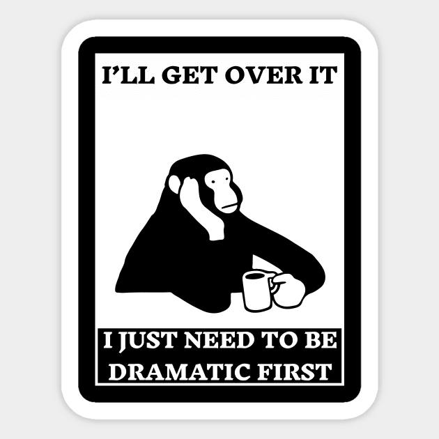 I Just Need To Be Dramatic  a monkey with coffee Sticker by Inkonic lines